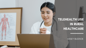 Telehealth Use in Rural Healthcare Kasey Bledsoe-min