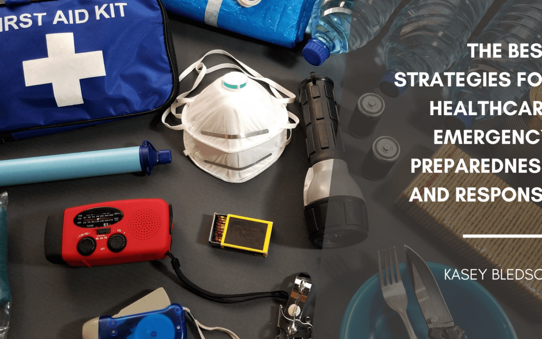 The Best Strategies for Healthcare Emergency Preparedness and Response